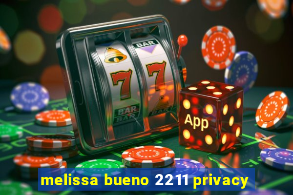 melissa bueno 2211 privacy